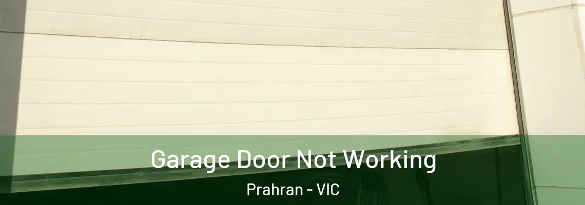 Garage Door Not Working Prahran - VIC
