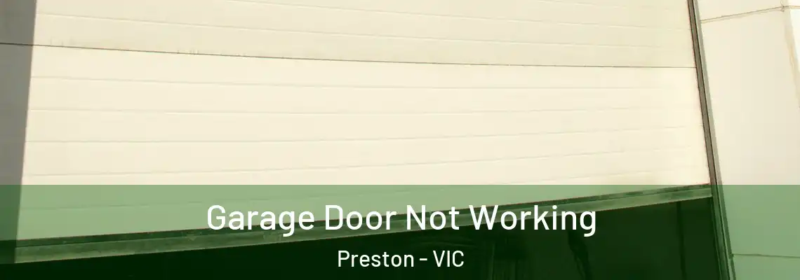Garage Door Not Working Preston - VIC