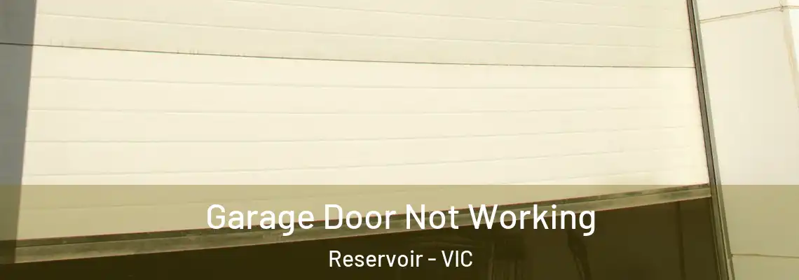 Garage Door Not Working Reservoir - VIC