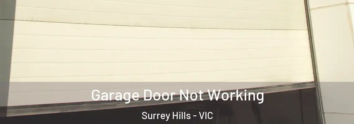  Garage Door Not Working Surrey Hills - VIC