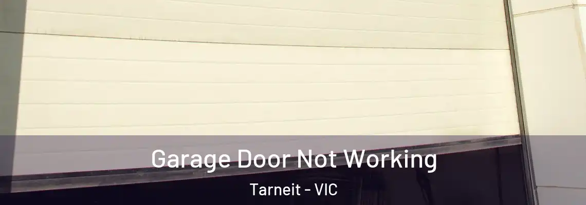 Garage Door Not Working Tarneit - VIC