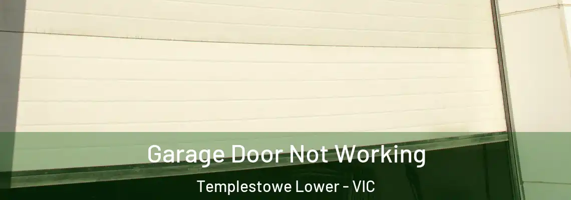 Garage Door Not Working Templestowe Lower - VIC