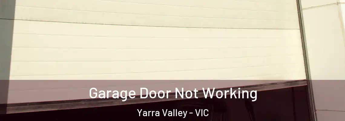 Garage Door Not Working Yarra Valley - VIC