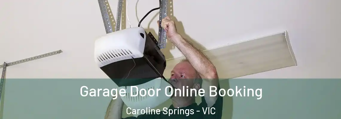 Garage Door Online Booking Caroline Springs - VIC