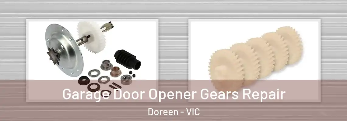 Garage Door Opener Gears Repair Doreen - VIC