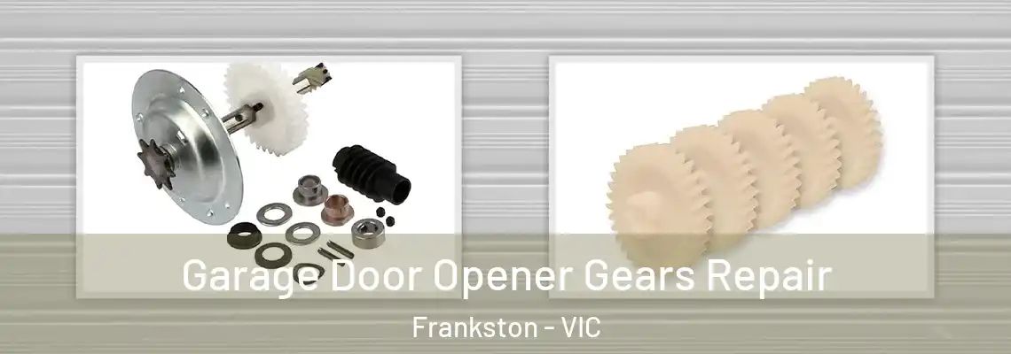 Garage Door Opener Gears Repair Frankston - VIC