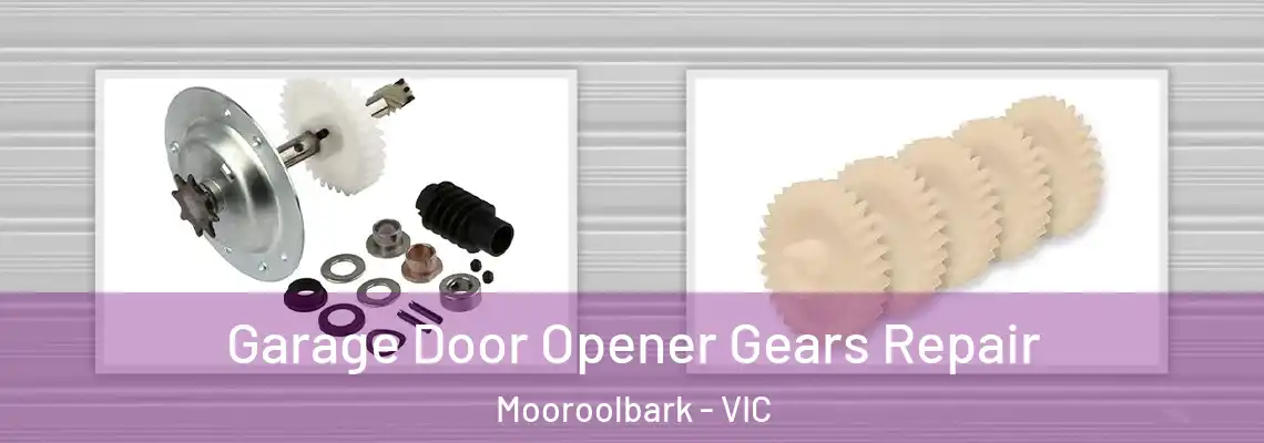 Garage Door Opener Gears Repair Mooroolbark - VIC