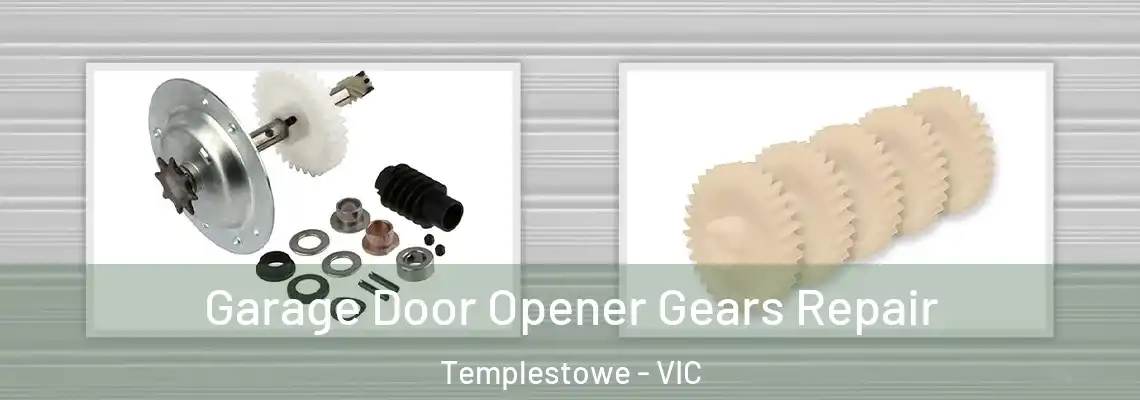 Garage Door Opener Gears Repair Templestowe - VIC