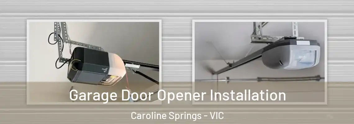  Garage Door Opener Installation Caroline Springs - VIC