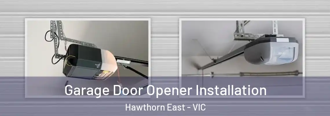 Garage Door Opener Installation Hawthorn East - VIC