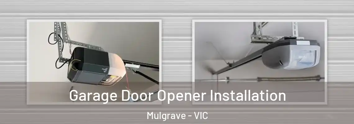  Garage Door Opener Installation Mulgrave - VIC