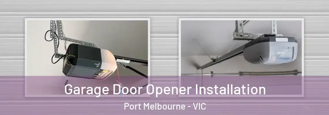  Garage Door Opener Installation Port Melbourne - VIC