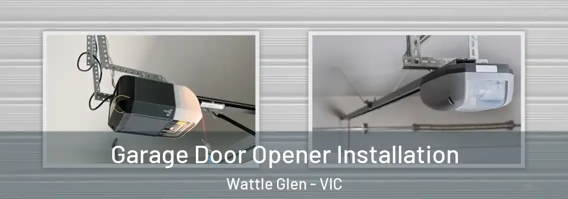 Garage Door Opener Installation Wattle Glen - VIC