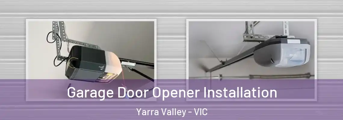 Garage Door Opener Installation Yarra Valley - VIC