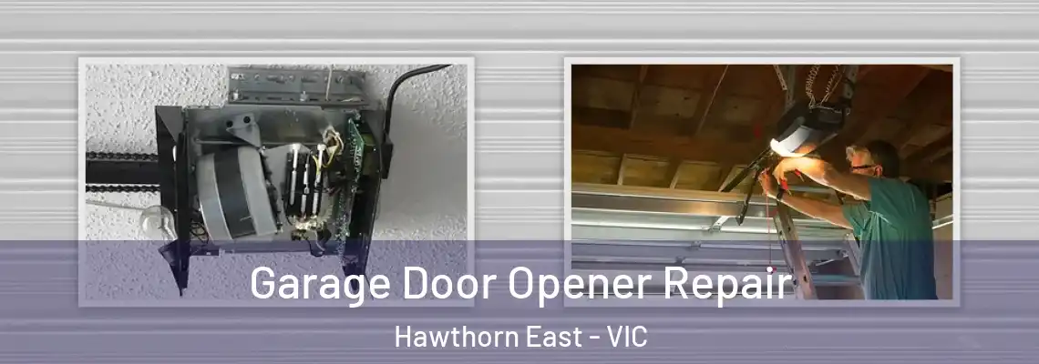 Garage Door Opener Repair Hawthorn East - VIC