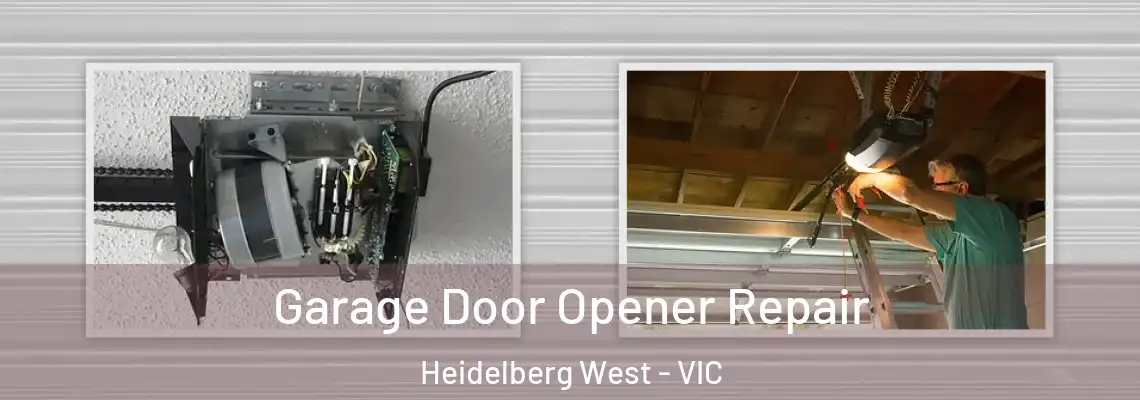 Garage Door Opener Repair Heidelberg West - VIC
