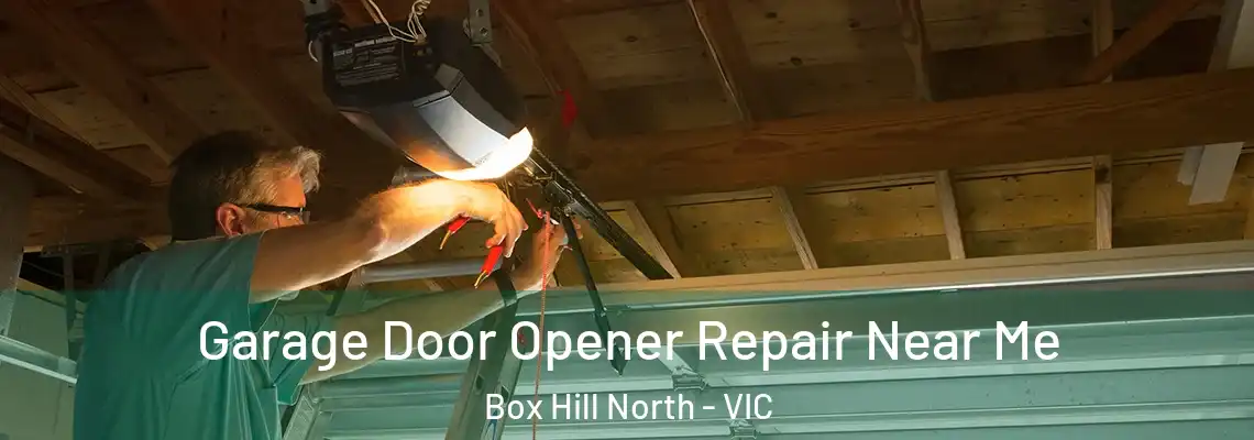  Garage Door Opener Repair Near Me Box Hill North - VIC