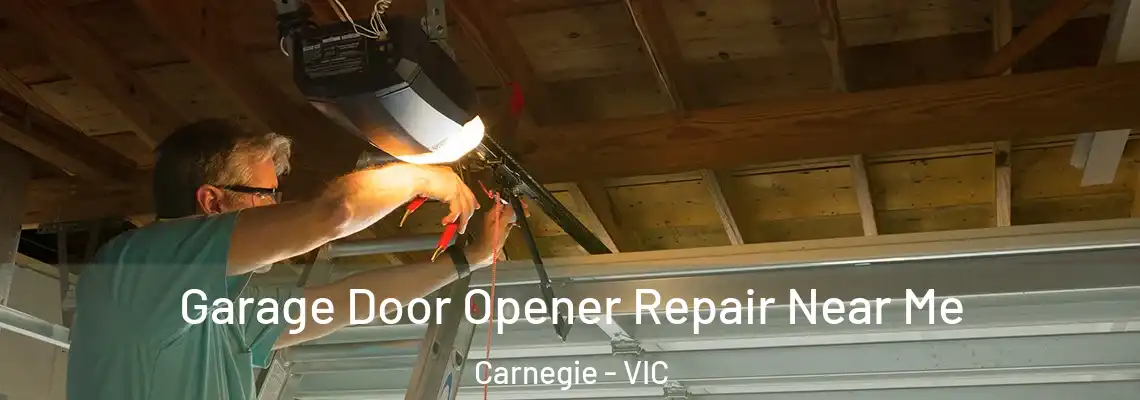 Garage Door Opener Repair Near Me Carnegie - VIC