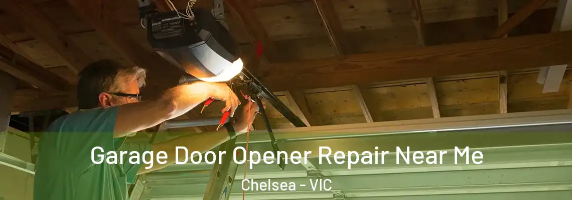 Garage Door Opener Repair Near Me Chelsea - VIC