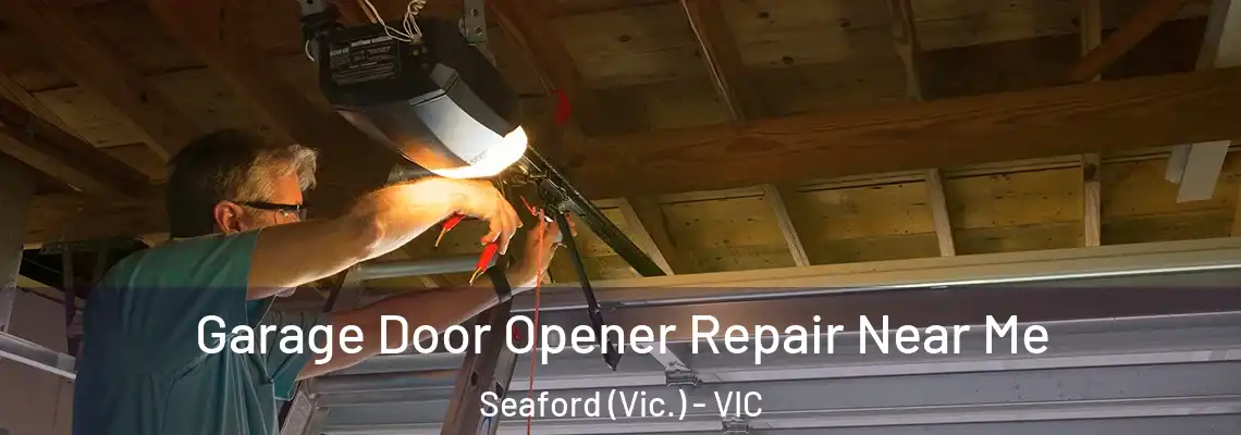 Garage Door Opener Repair Near Me Seaford (Vic.) - VIC