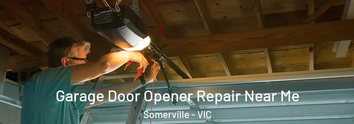 Garage Door Opener Repair Near Me Somerville - VIC