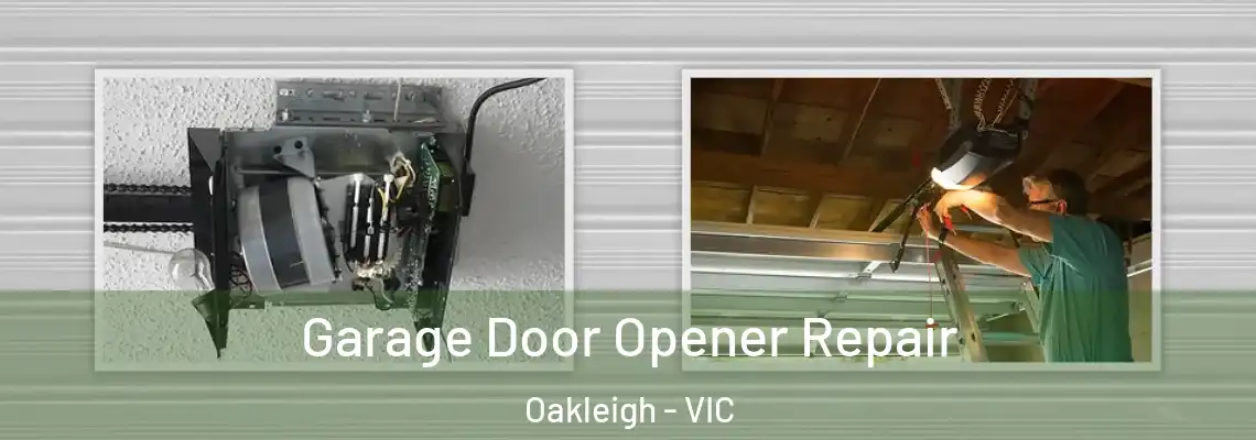 Garage Door Opener Repair Oakleigh - VIC
