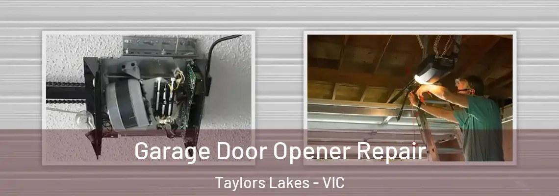 Garage Door Opener Repair Taylors Lakes - VIC
