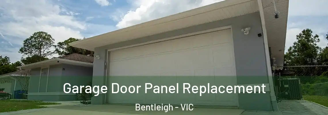 Garage Door Panel Replacement Bentleigh - VIC