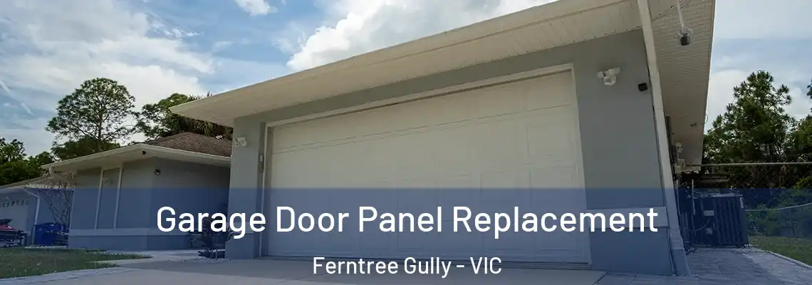 Garage Door Panel Replacement Ferntree Gully - VIC