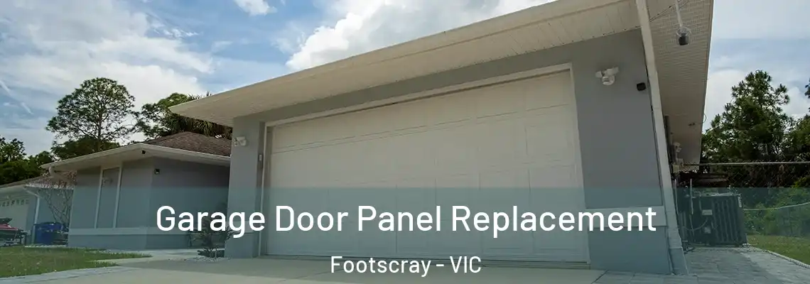 Garage Door Panel Replacement Footscray - VIC