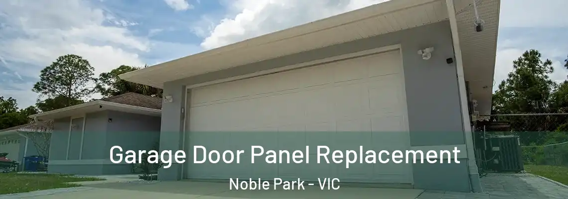 Garage Door Panel Replacement Noble Park - VIC