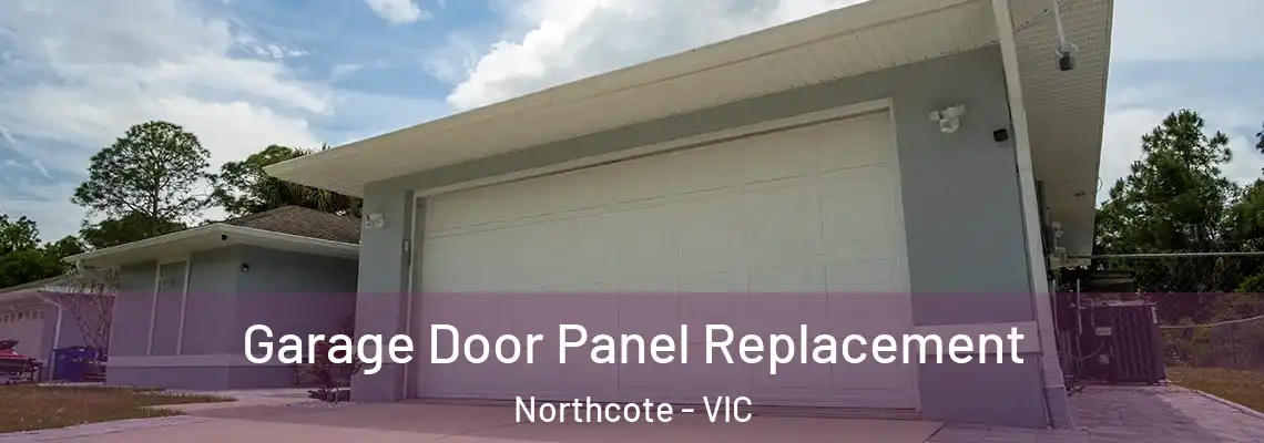 Garage Door Panel Replacement Northcote - VIC