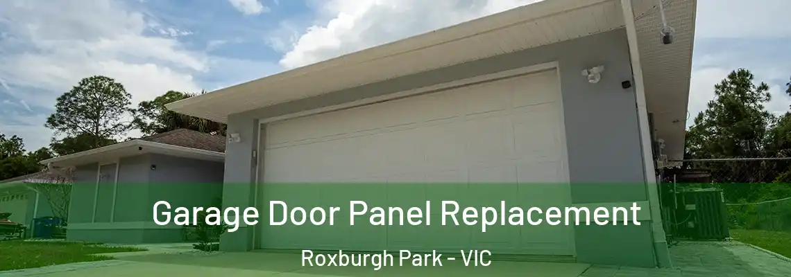 Garage Door Panel Replacement Roxburgh Park - VIC