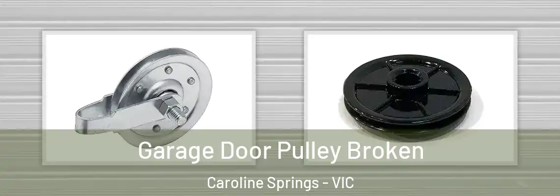  Garage Door Pulley Broken Caroline Springs - VIC