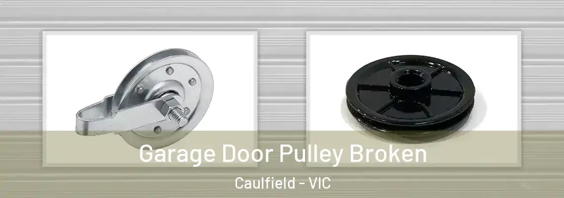 Garage Door Pulley Broken Caulfield - VIC