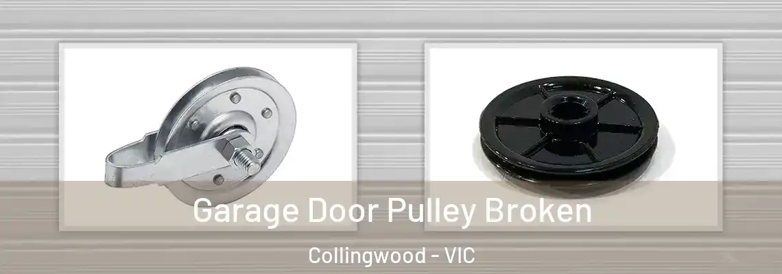 Garage Door Pulley Broken Collingwood - VIC