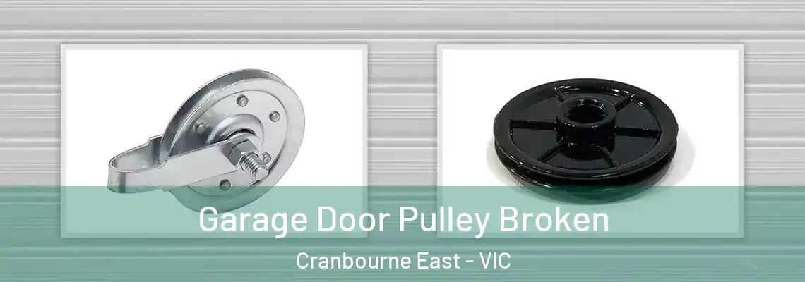 Garage Door Pulley Broken Cranbourne East - VIC