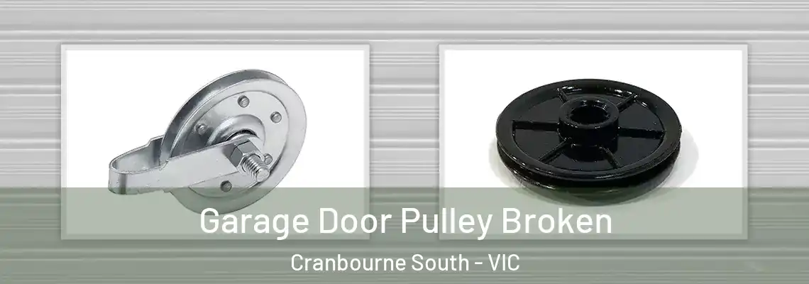 Garage Door Pulley Broken Cranbourne South - VIC