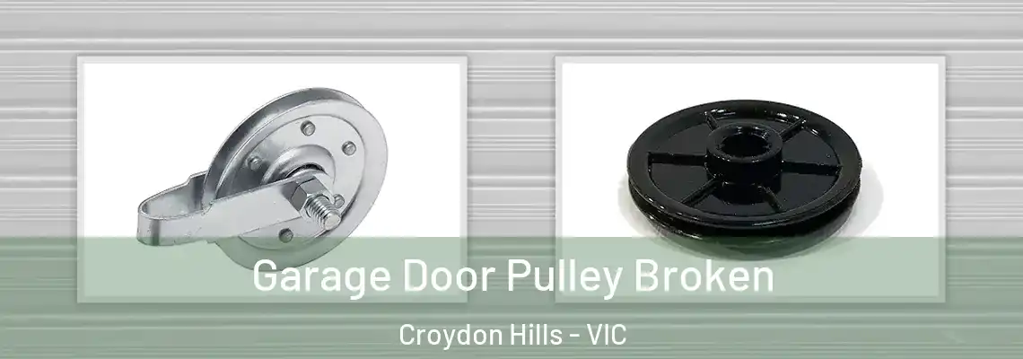Garage Door Pulley Broken Croydon Hills - VIC
