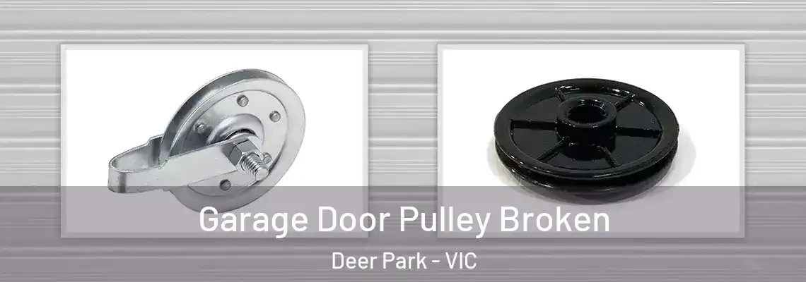 Garage Door Pulley Broken Deer Park - VIC