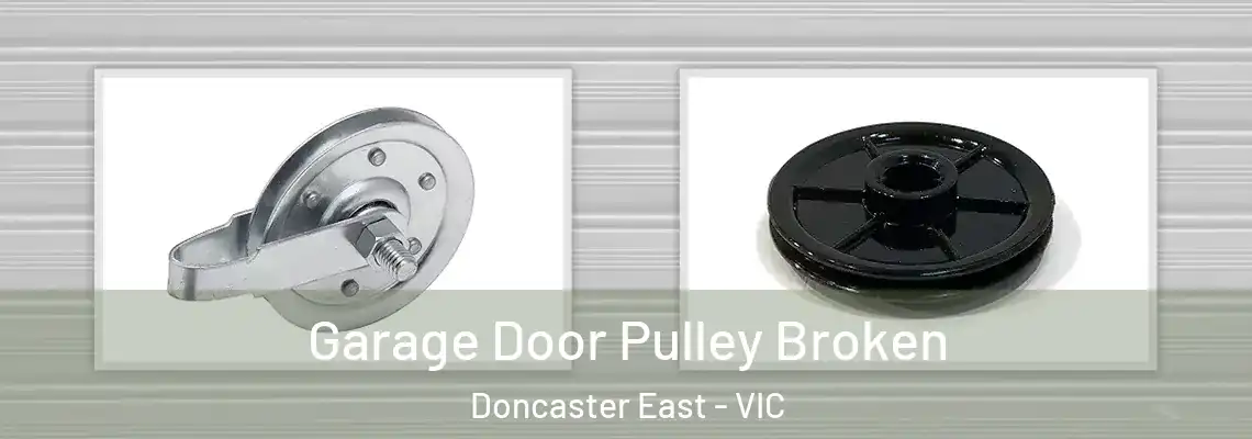  Garage Door Pulley Broken Doncaster East - VIC