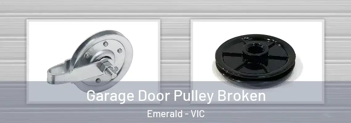 Garage Door Pulley Broken Emerald - VIC