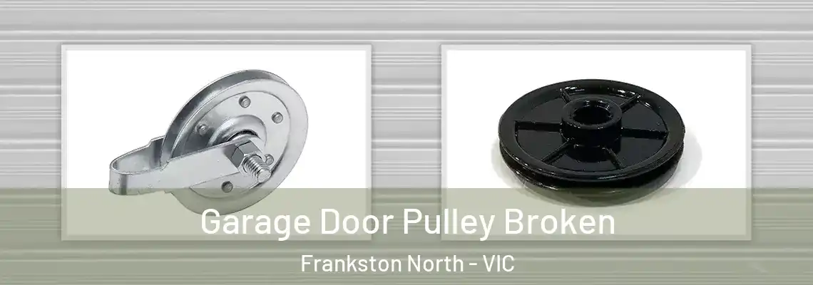 Garage Door Pulley Broken Frankston North - VIC