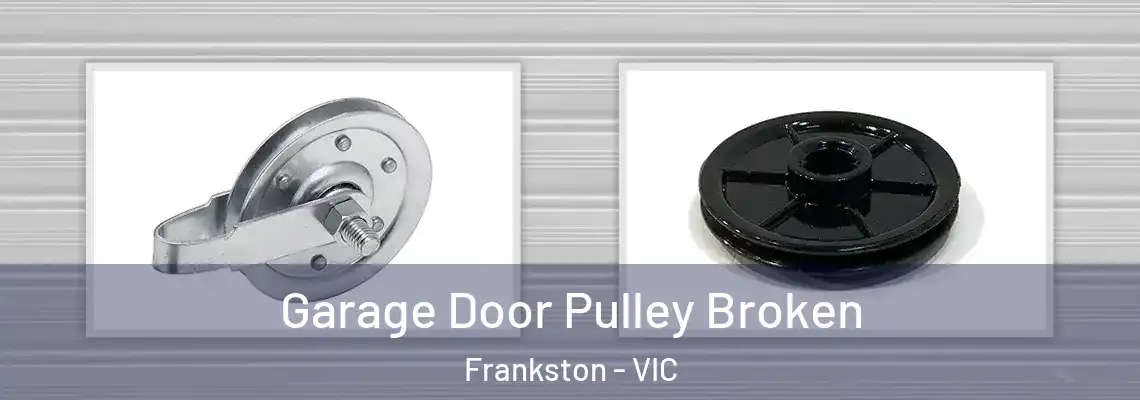  Garage Door Pulley Broken Frankston - VIC