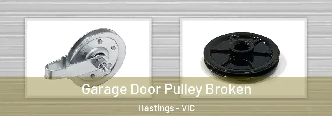 Garage Door Pulley Broken Hastings - VIC