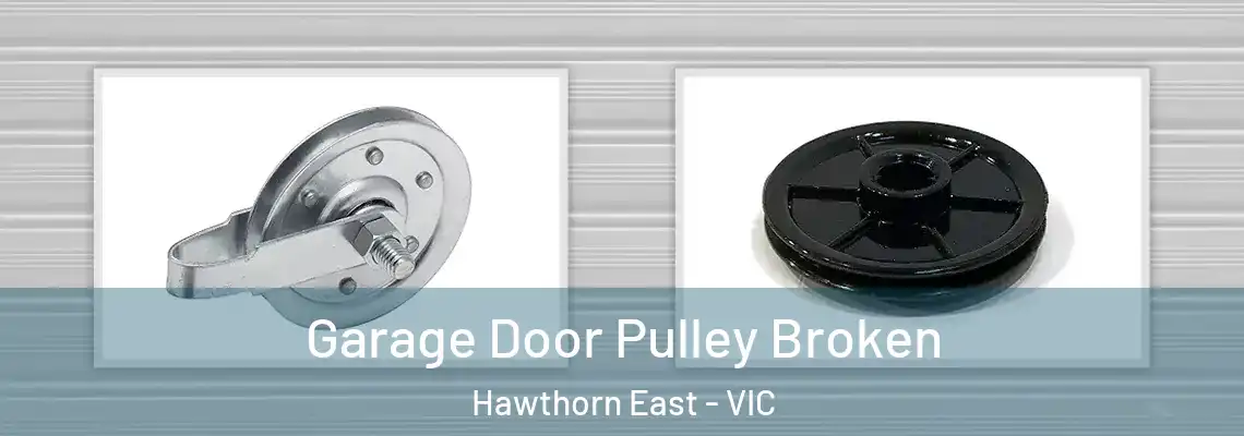  Garage Door Pulley Broken Hawthorn East - VIC