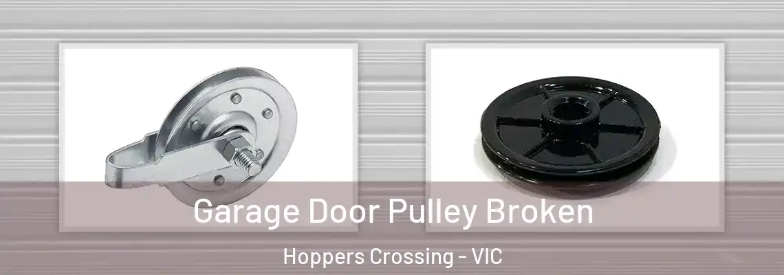 Garage Door Pulley Broken Hoppers Crossing - VIC