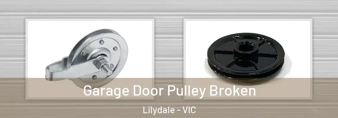Garage Door Pulley Broken Lilydale - VIC