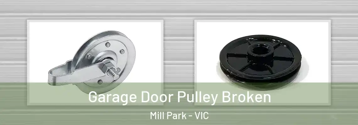 Garage Door Pulley Broken Mill Park - VIC