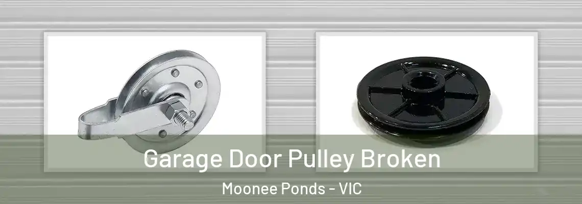 Garage Door Pulley Broken Moonee Ponds - VIC
